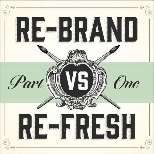 Rebrand vs. Refresh: Keeping Things Fresh