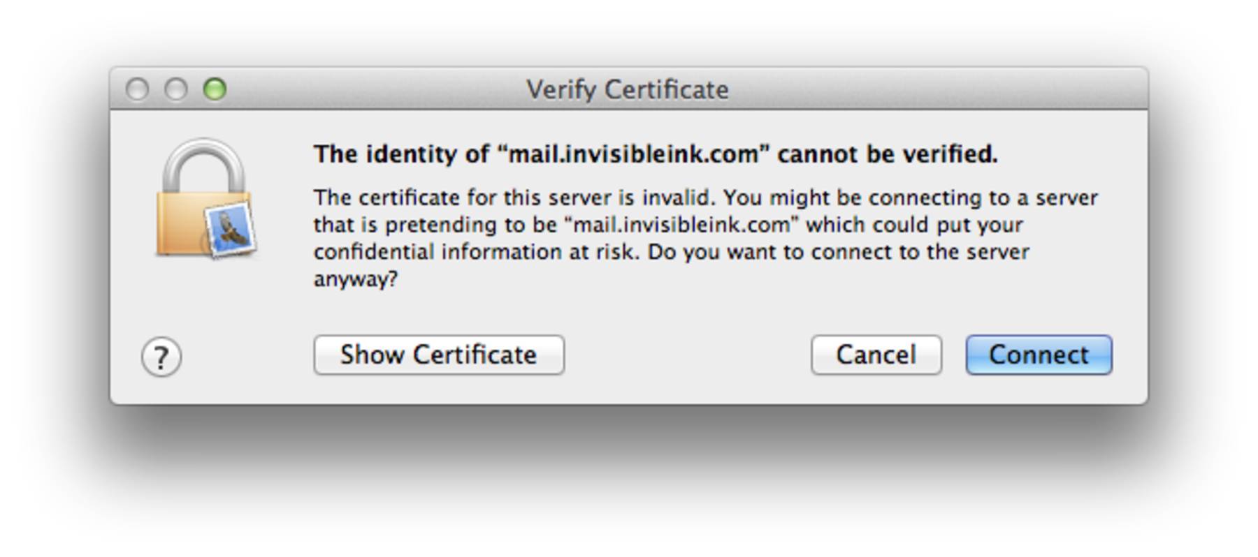 Step 4 » You will receive a warning message asking you to Verify Your Certificate for mail.yourdomain.com. Click CANCEL.