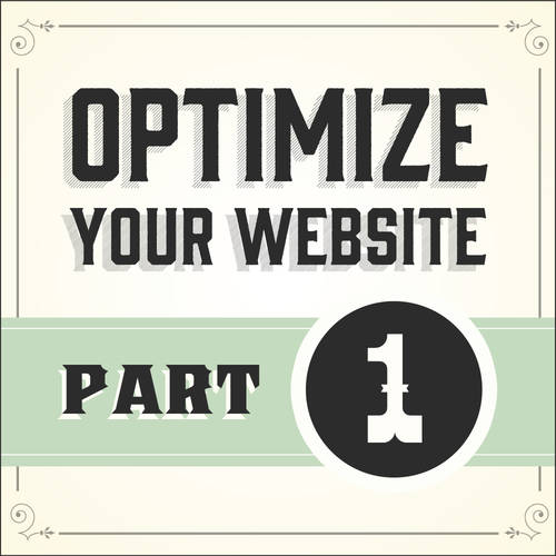Optimizing Your Website - Part 1