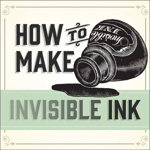 How to Make Invisible Ink: The Ultimate Guide