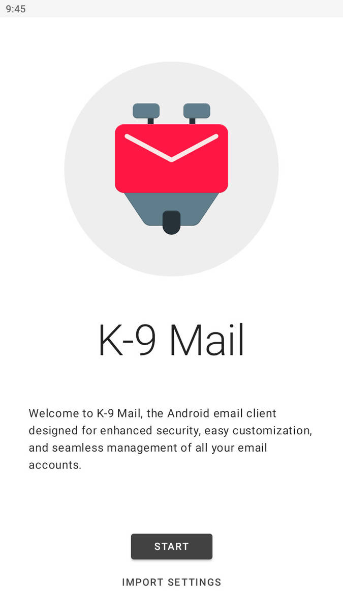 Step1: Download K-9 Mail from the Google Play store, then open the app and tap Start.