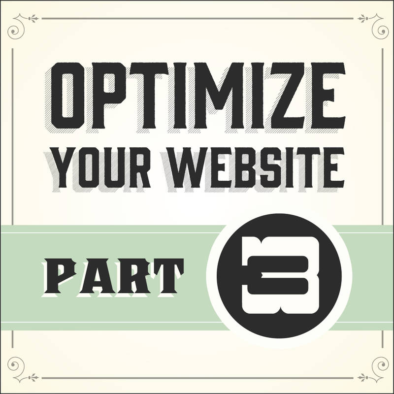 Optimizing Your Website - Part 3